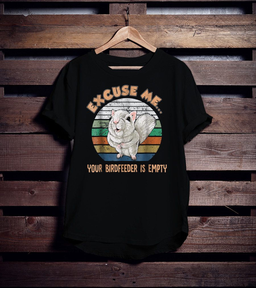 Excuse Me Your Birdfeeder Is Empty Vintage Squirrel T-Shirt
