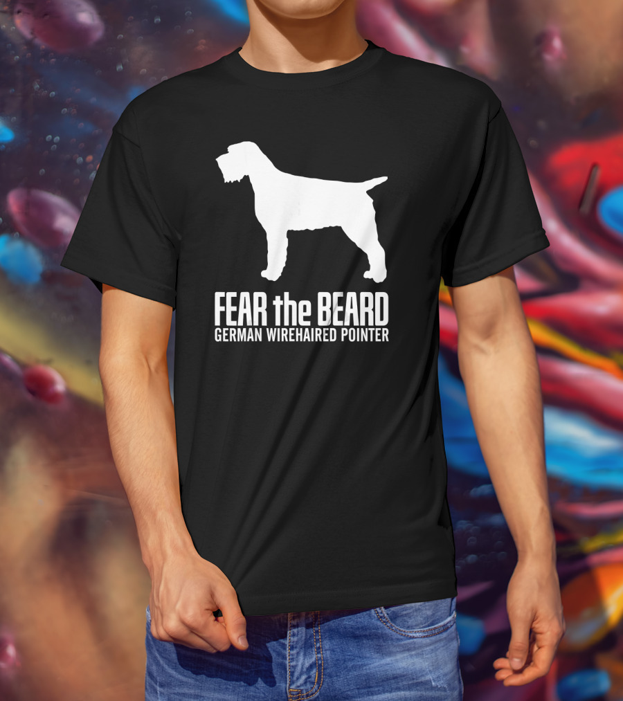 Fear The Beard German Wirehaired Pointer Dog T-Shirt