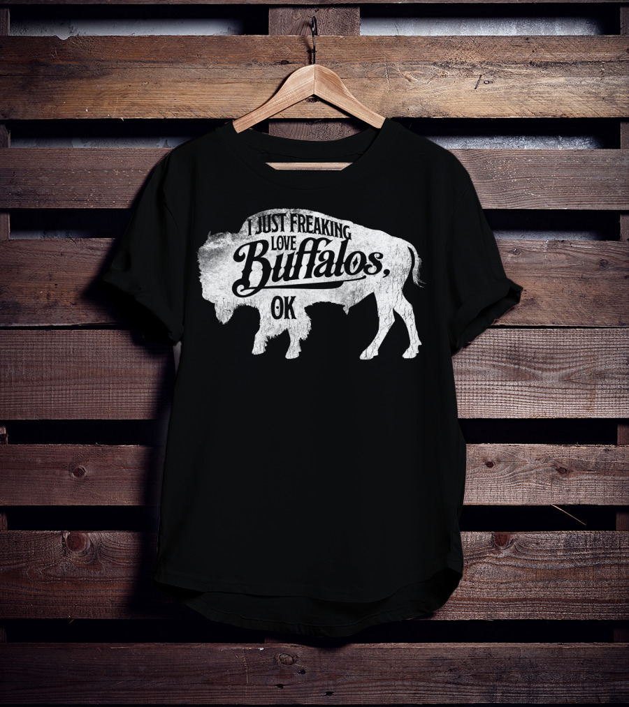 I Just Freaking Love Buffalos, OK T-Shirt