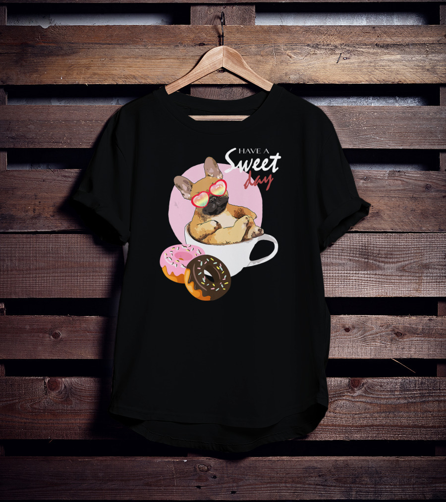 Have A Sweet Day French Bulldog Donuts Cup T-Shirt