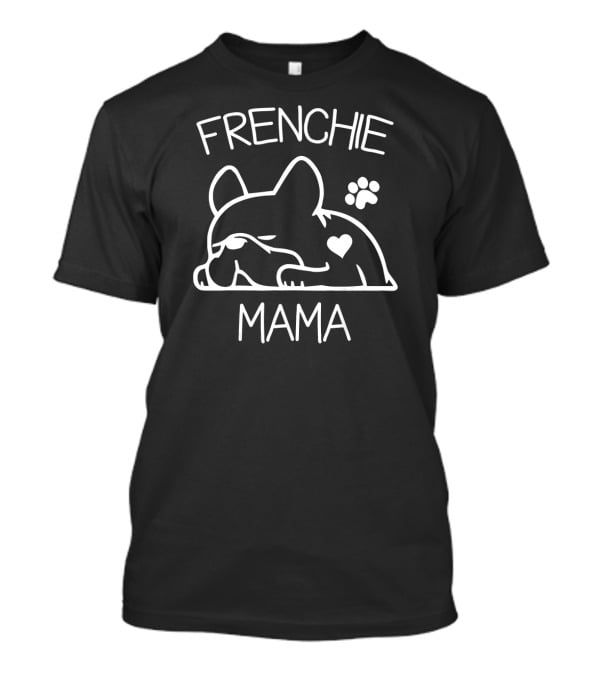 FRENCHIE MAMA French Bulldog Paw Heart T-Shirt