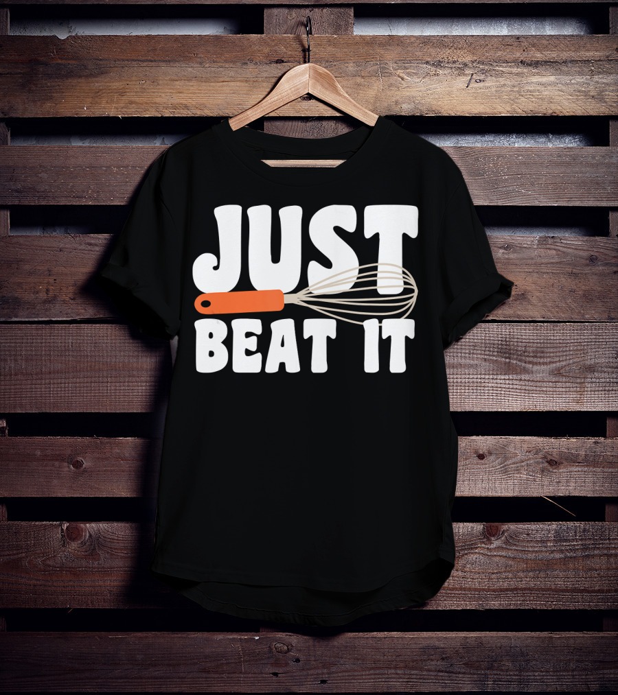Just Beat It Funny Baking Whisk T-Shirt