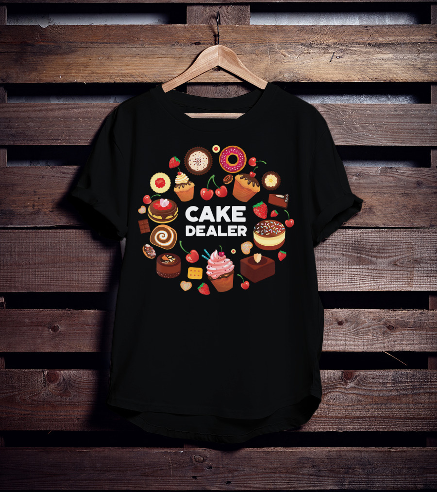 Cake Dealer Funny Baking For Bakers With Cupcakes And Desserts T-Shirt