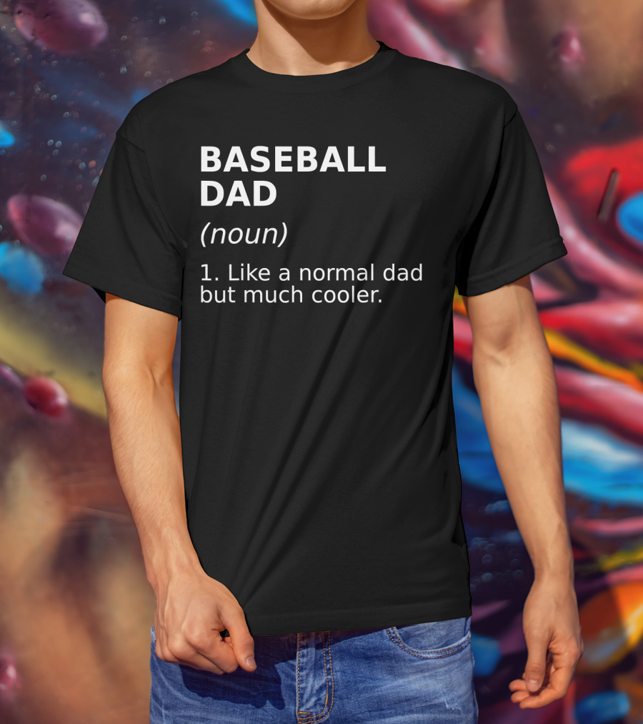 Baseball Dad Noun Like A Normal Dad But Much Cooler T-Shirt