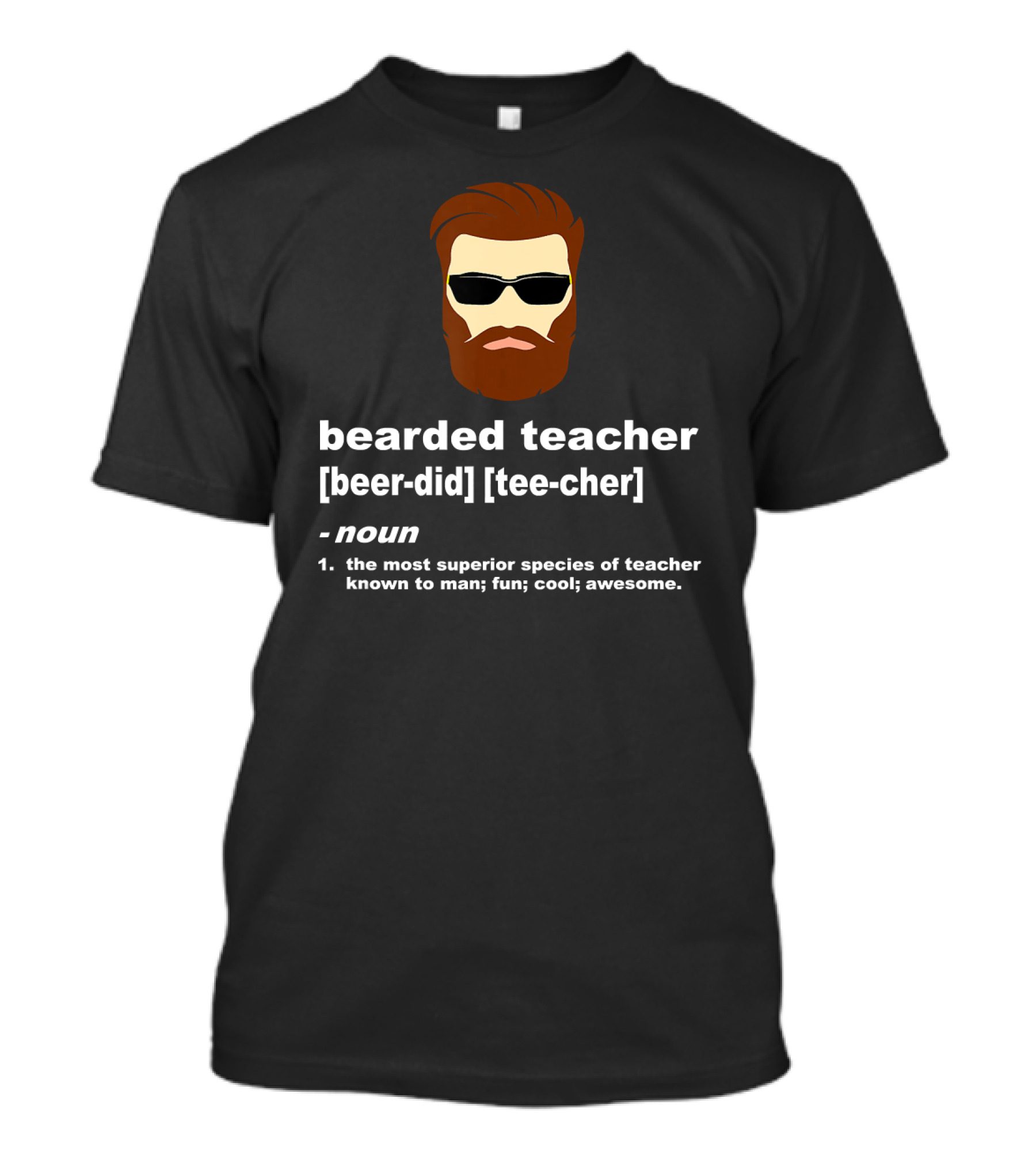Bearded Teacher Noun Superior Species Of Teacher Fun Cool Awesome T-Shirt