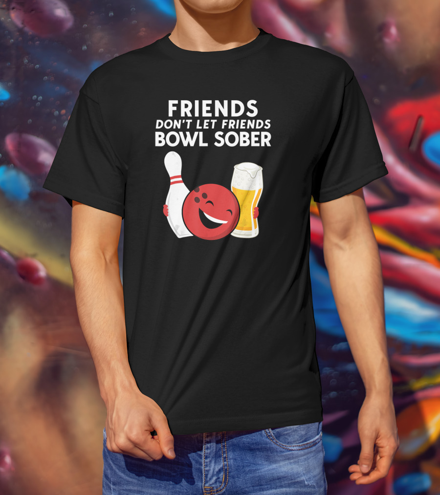 Friends Don't Let Friends Bowl Sober For Guys Dad T-Shirt