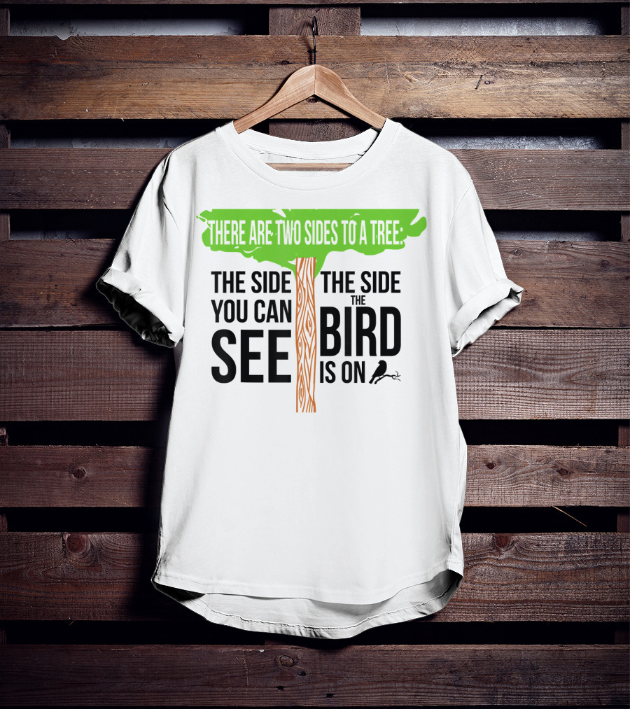 There Are Two Sides To A Tree Funny Birding Bird Ing Hobby Two T-Shirt