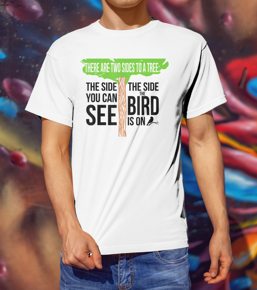 There Are Two Sides To A Tree Funny Birding Bird Ing Hobby Two T-Shirt