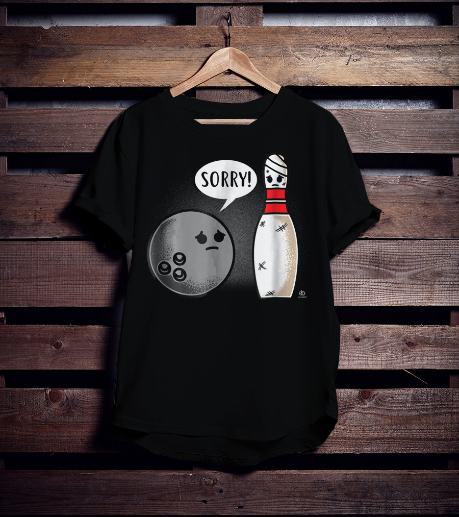 Sorry Bowling Ball Pins Funny Image T-Shirt