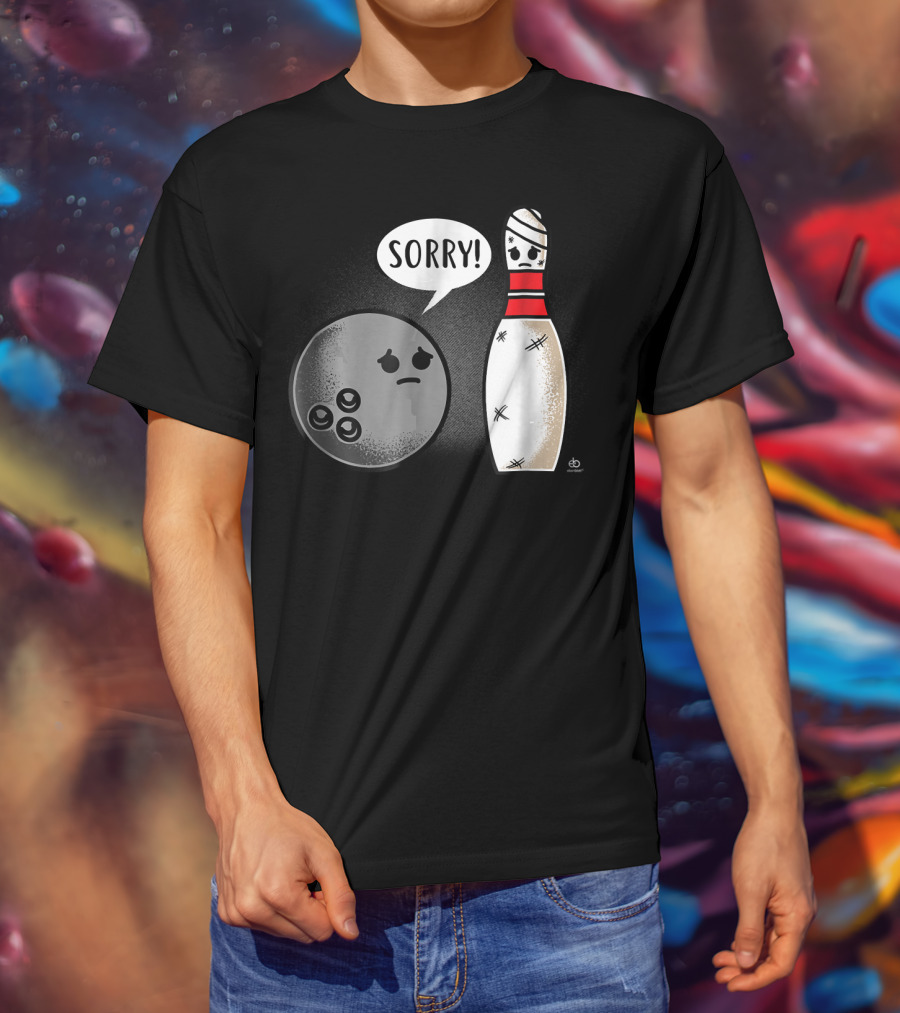 Sorry Bowling Ball Pins Funny Image T-Shirt