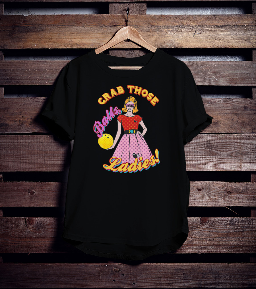 Grab Those Balls Ladies 1950's Bowling Fan T-Shirt