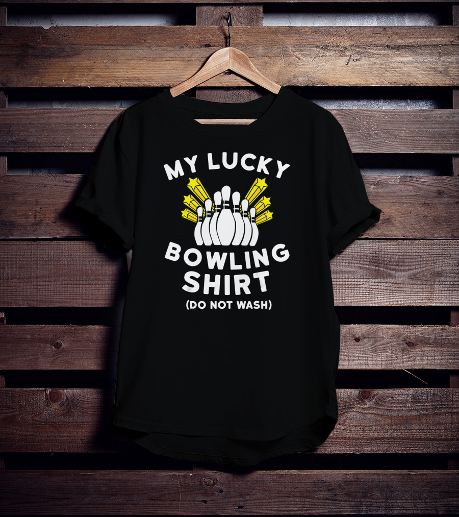 My Lucky Bowling Shirt Do Not Wash T-Shirt