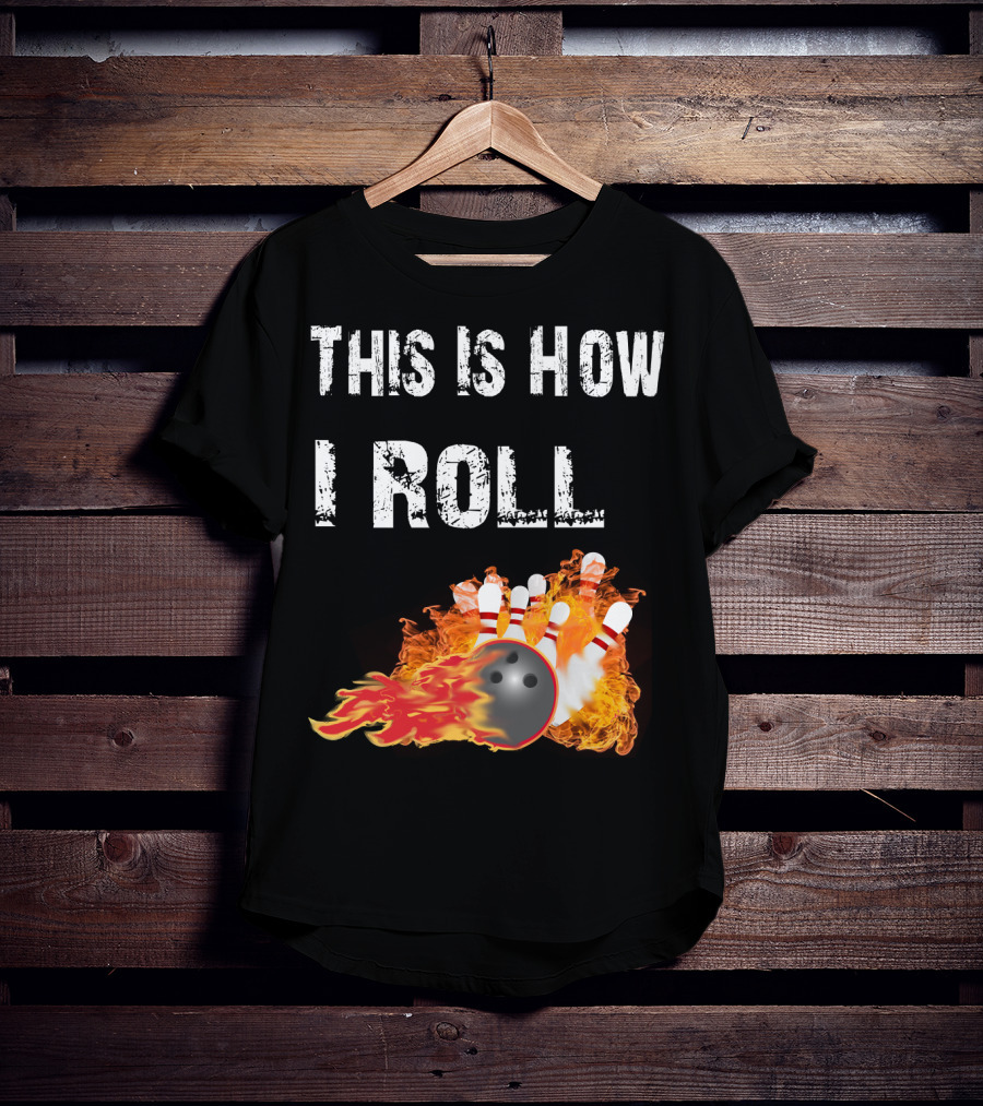 This Is How I Roll Bowling Fireball Pins T-Shirt