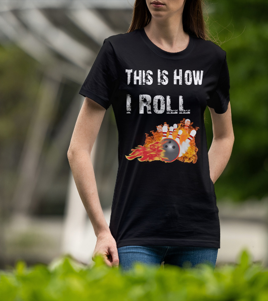 This Is How I Roll Bowling Fireball Pins T-Shirt
