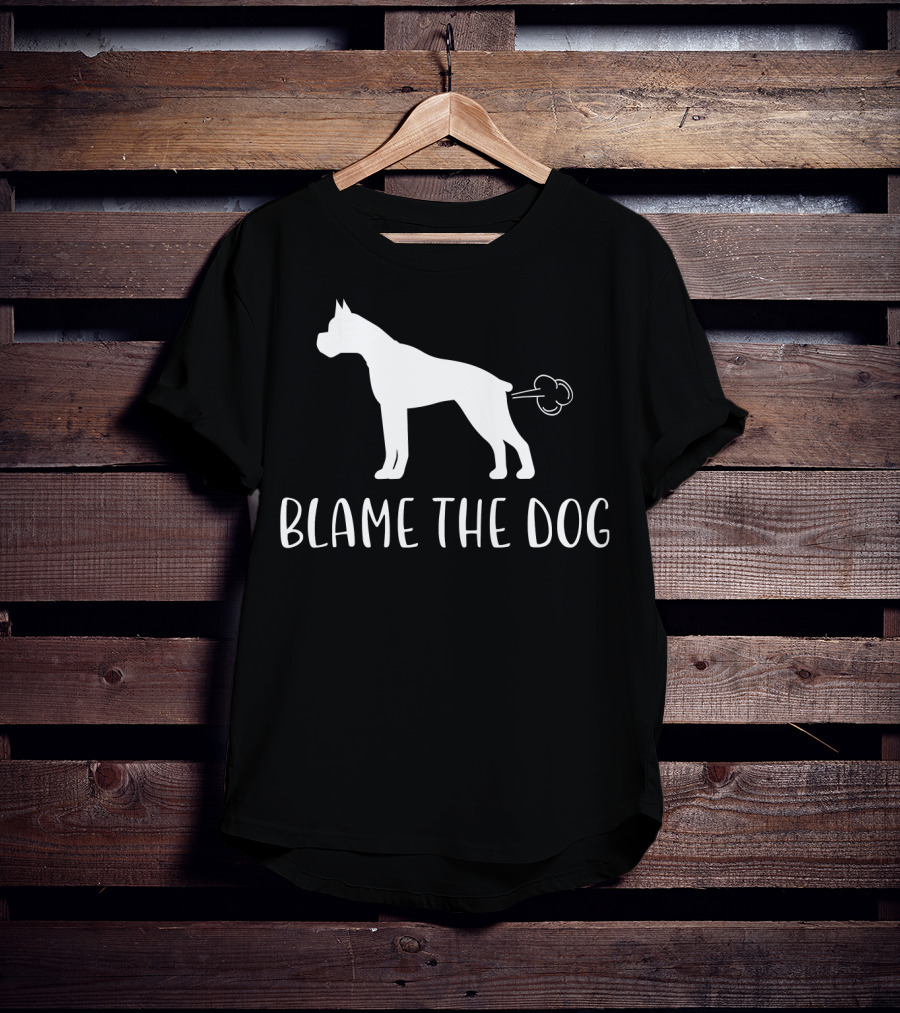 Blame The Dog Funny Boxer Dog Best Bo T-Shirt