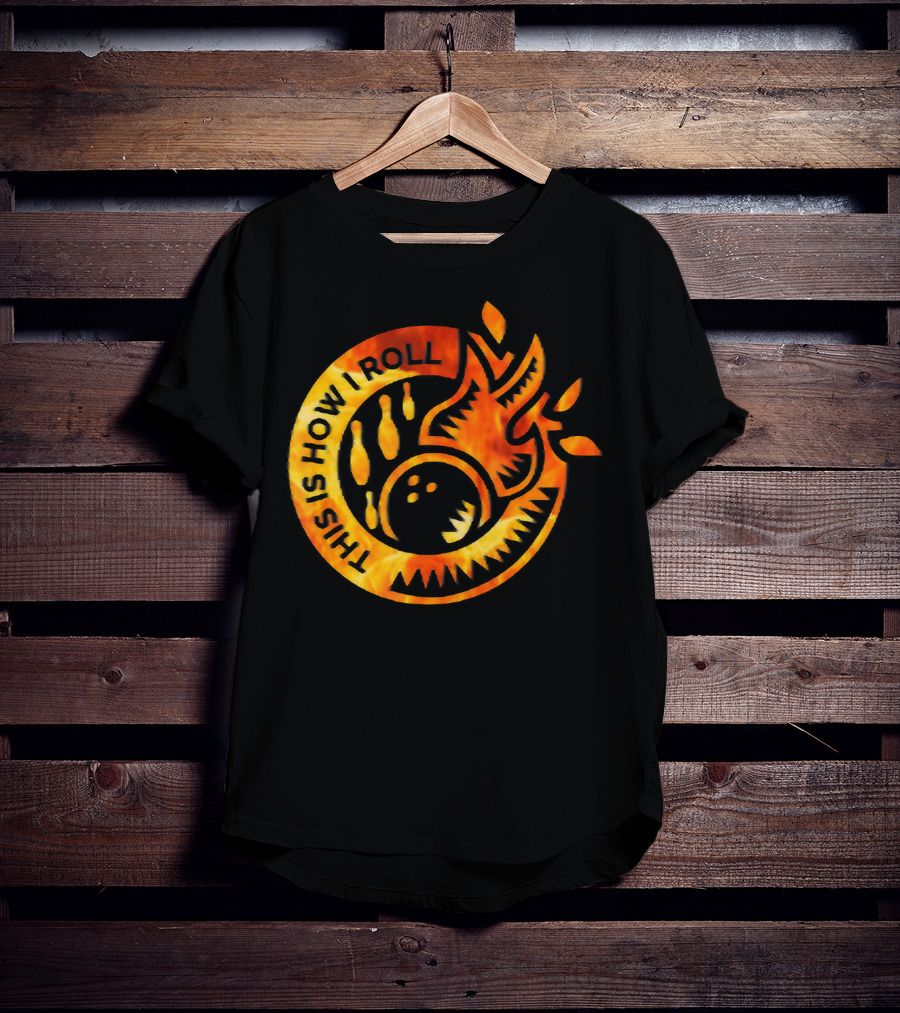 This Is How I Roll Funny Flame Bowling Pin Ball T-Shirt