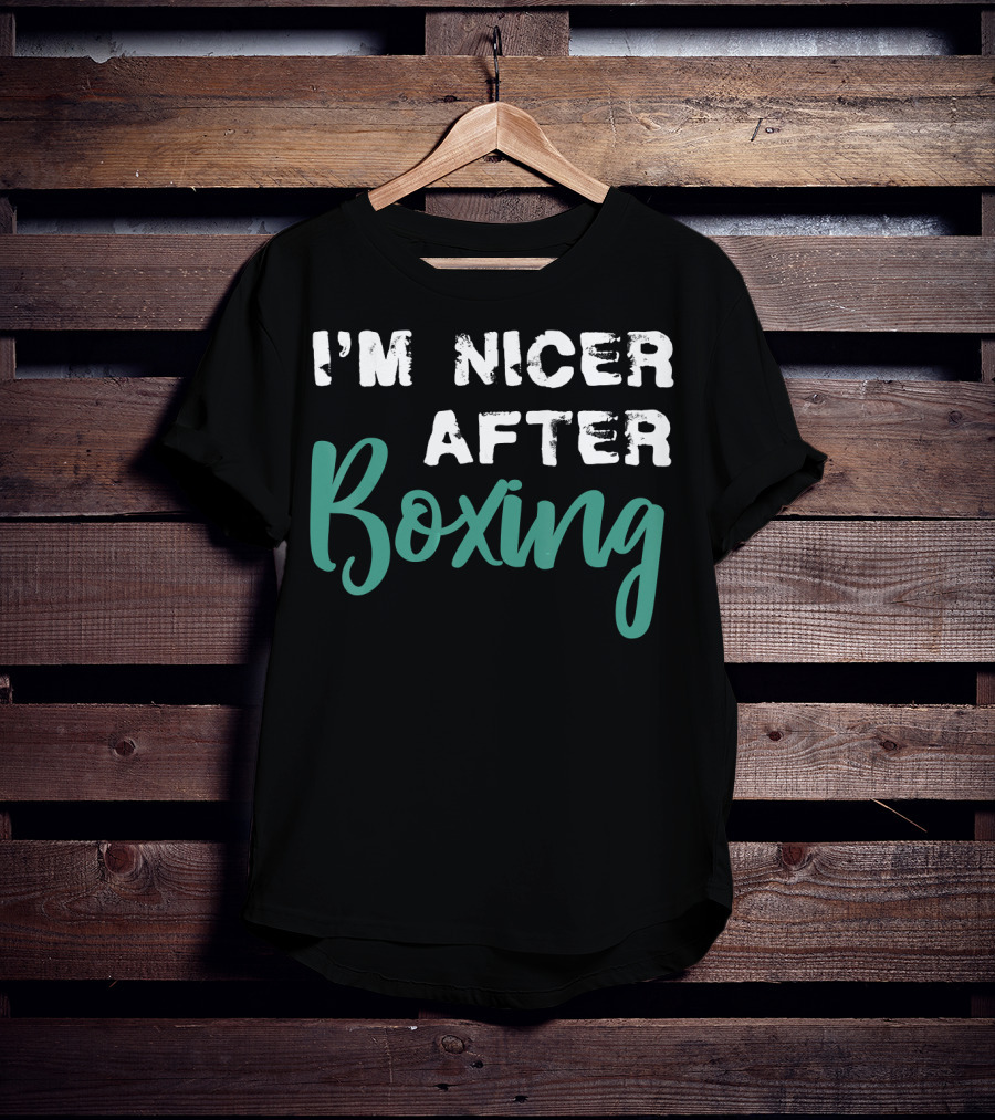 I'm Nicer After Boxing T-Shirt