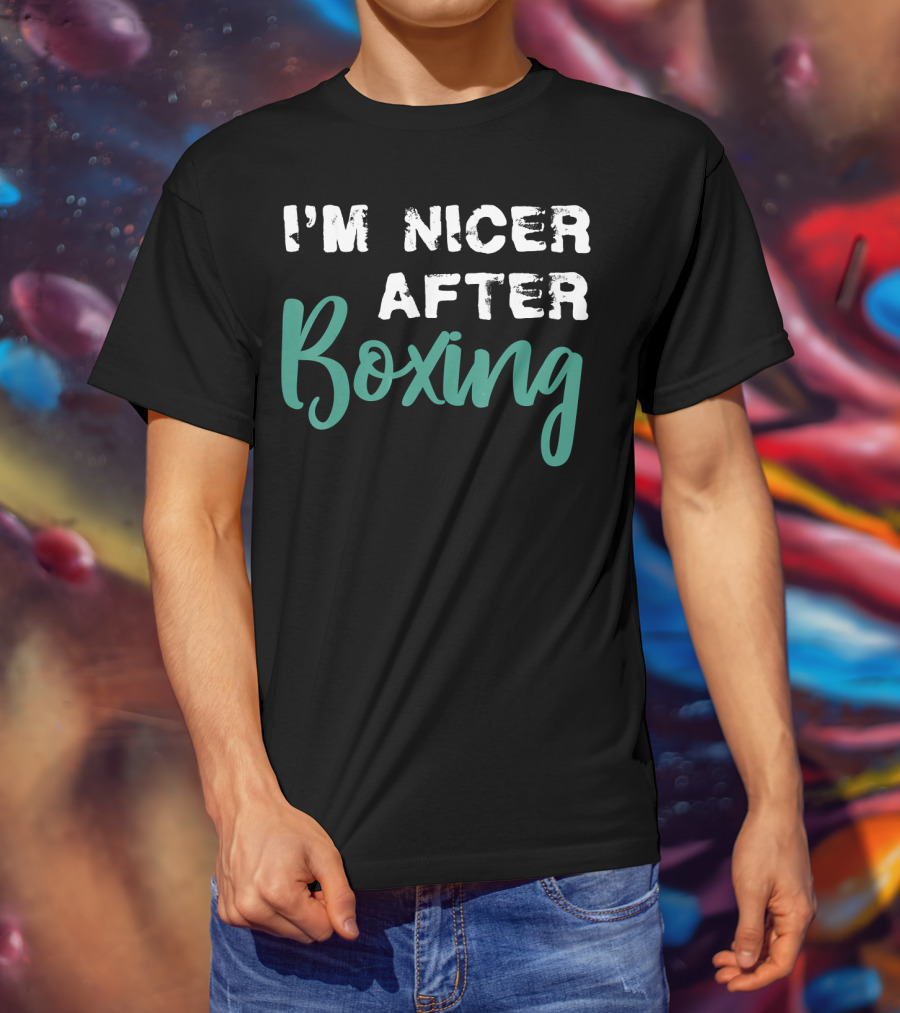 I'm Nicer After Boxing T-Shirt