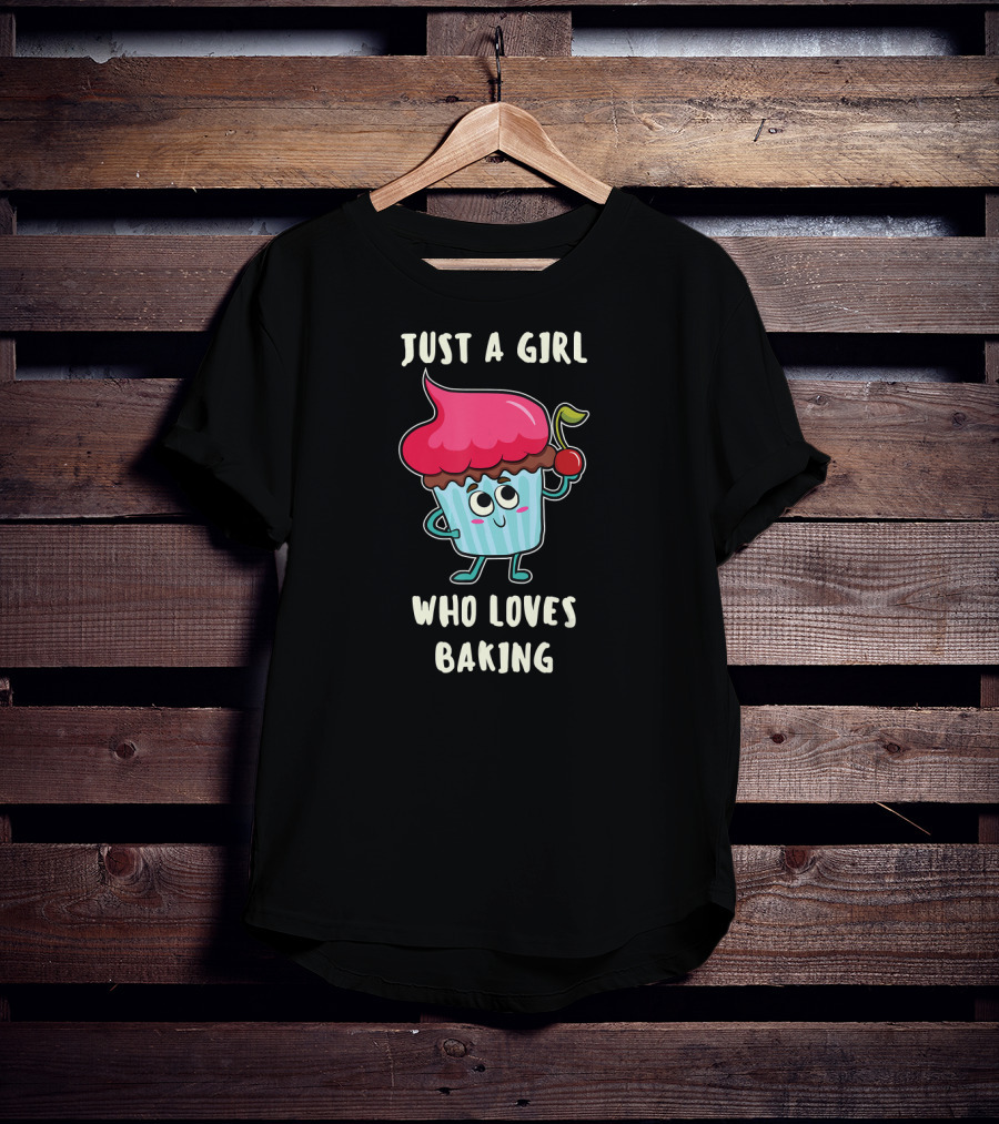 Just A Girl Who Loves Baking With Cute Cupcake And Cherry T-Shirt