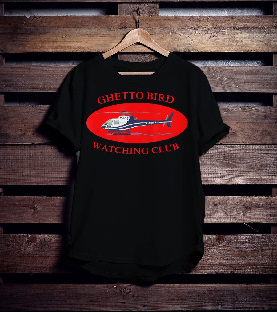 Ghetto Bird Watching Club Police Helicopter T-Shirt