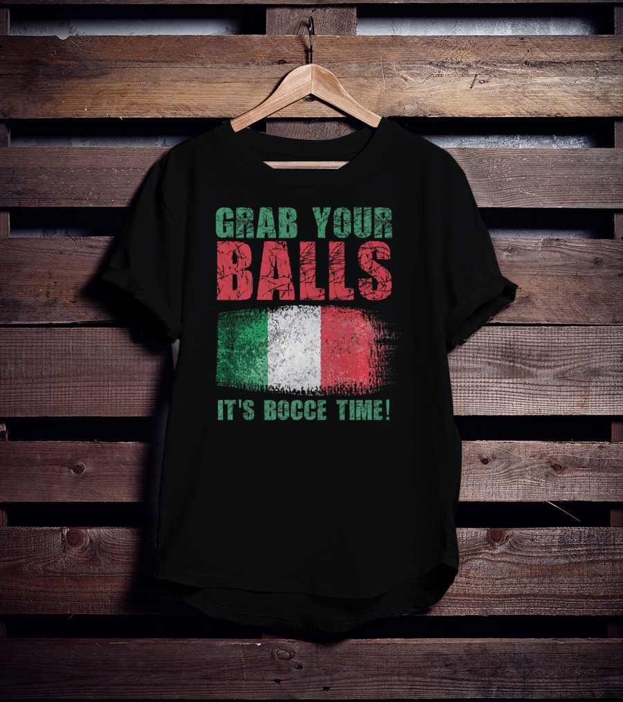 Grab Your Balls It's Bocce Time Italian Flag T-Shirt