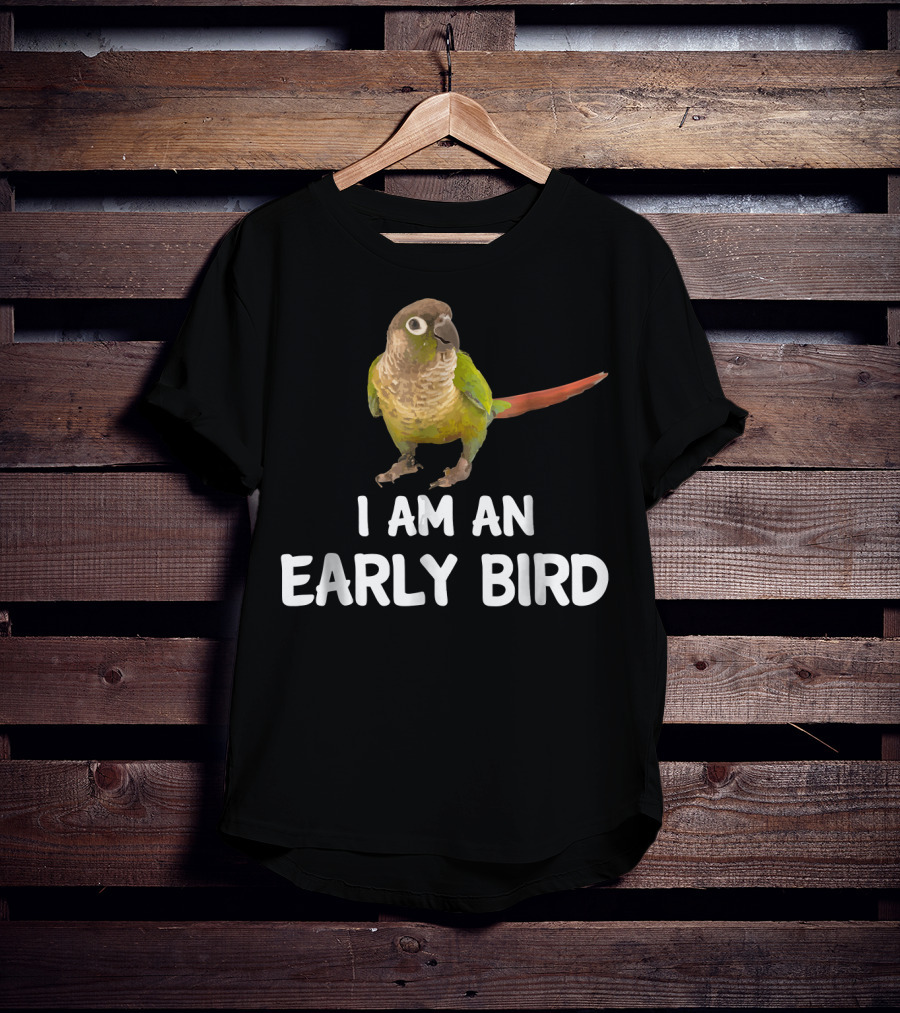 Green Cheek Conure I Am An Early Bird T-Shirt