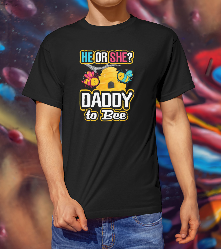 He Or She Daddy To Bee Gender Reveal With Bees And Hive T-Shirt