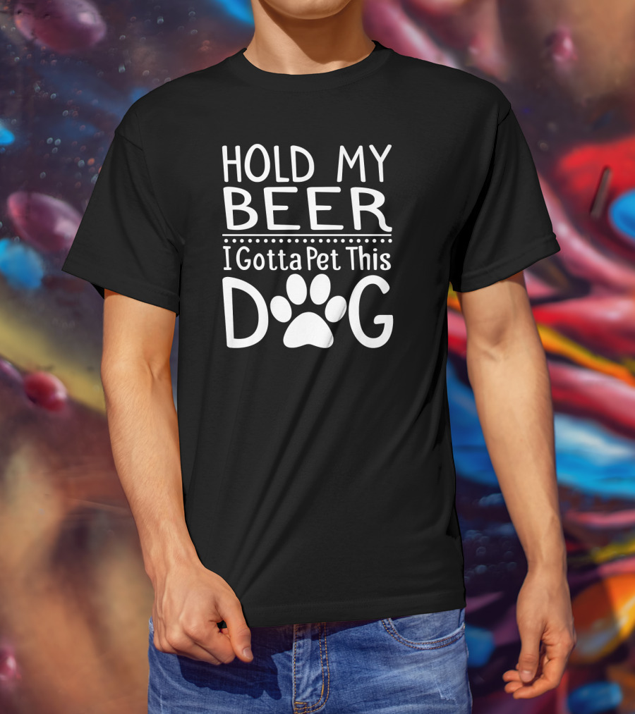 Hold My Beer I Gotta Pet This Dog Paw Print Fun T-Shirt