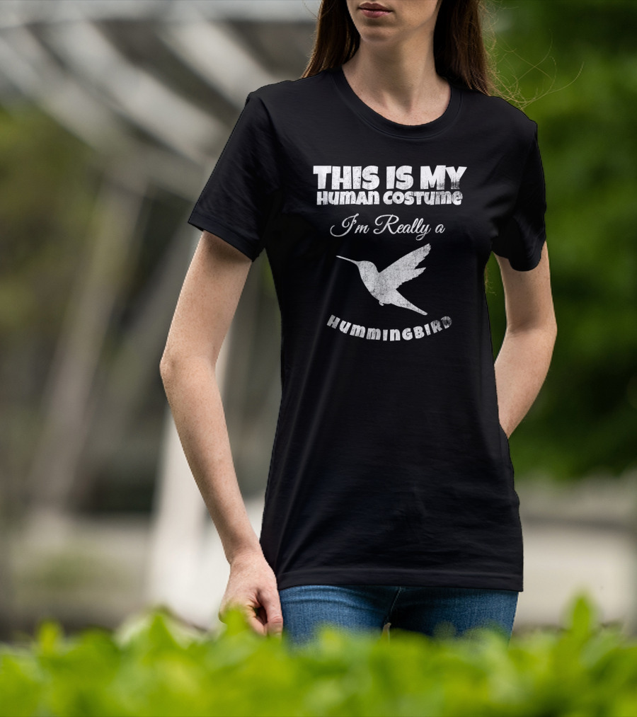 This Is My Human Costume I'm Really A Hummingbird T-Shirt