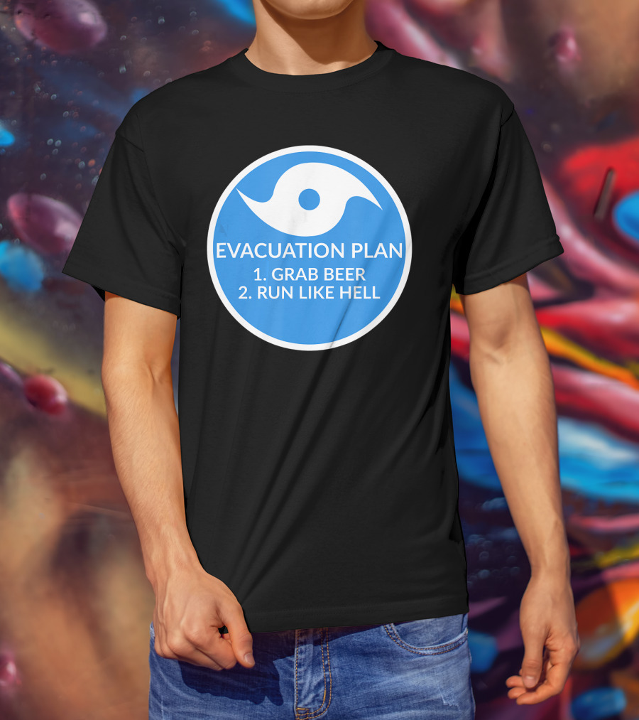 Evacuation Plan Grab Beer Run Like Hell Hurricane T-Shirt