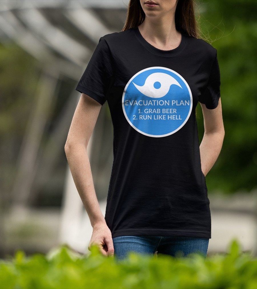 Evacuation Plan Grab Beer Run Like Hell Hurricane T-Shirt