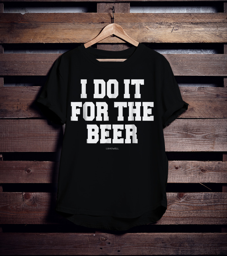 I Do It For The Beer Lumowell Funny Gym Fitness T-Shirt