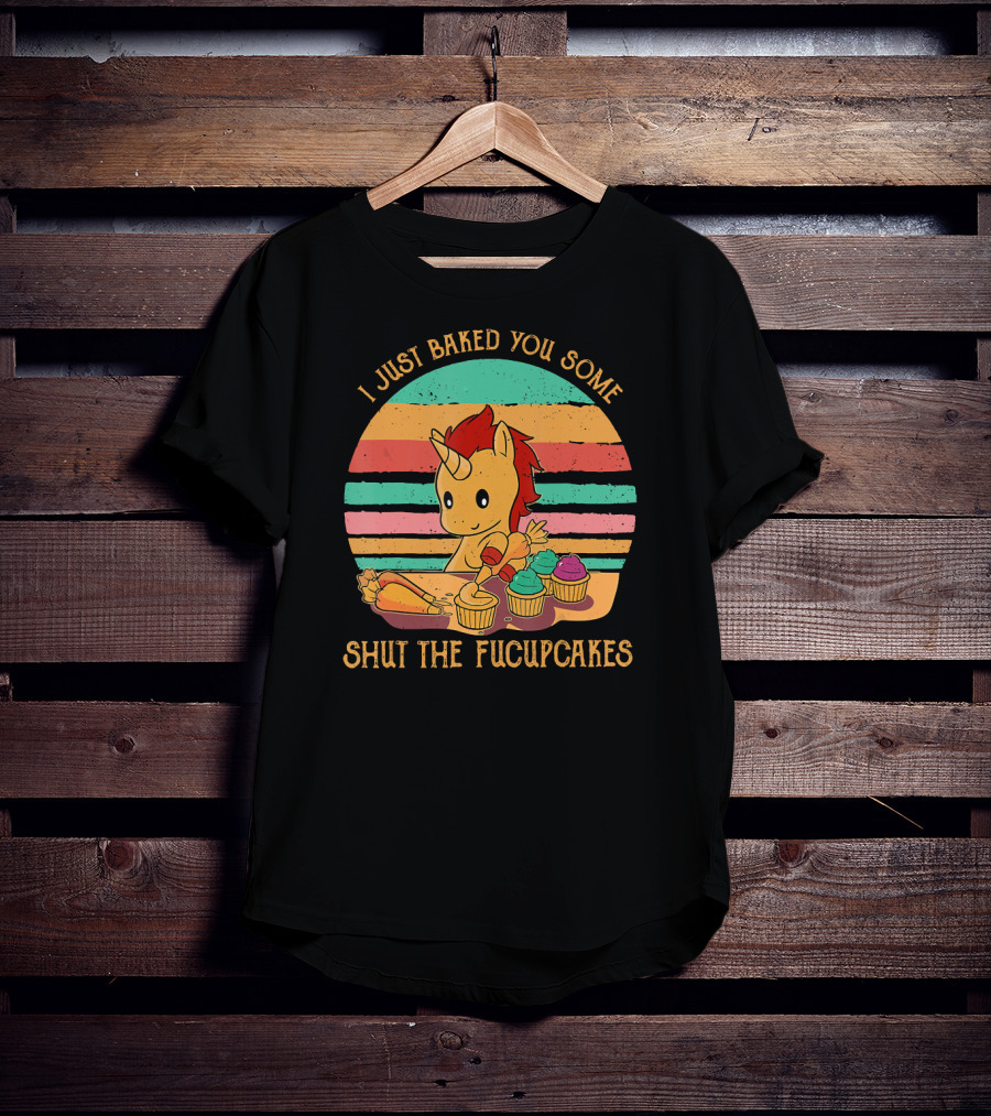 I Just Baked You Some Shut The Fucupcakes Unicorn Baking Cupcakes Retro Stripes T-Shirt