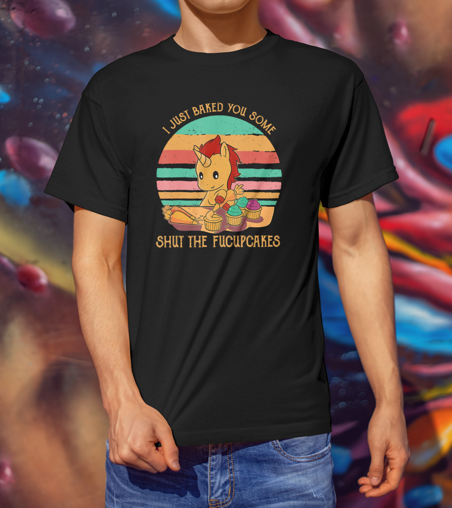 I Just Baked You Some Shut The Fucupcakes Unicorn Baking Cupcakes Retro Stripes T-Shirt
