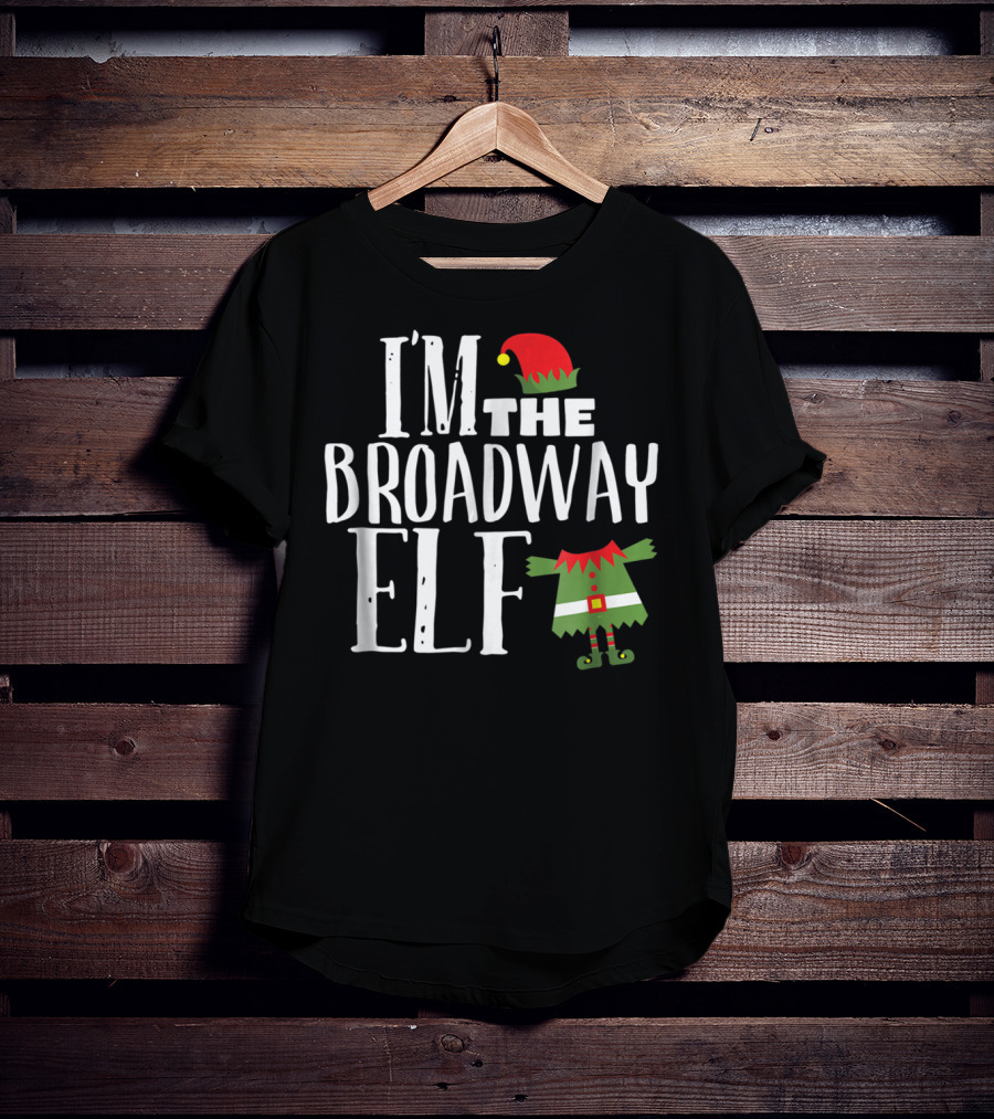 I'm The Broadway Elf Christmas Hat Costume Holiday Fun T-Shirt
