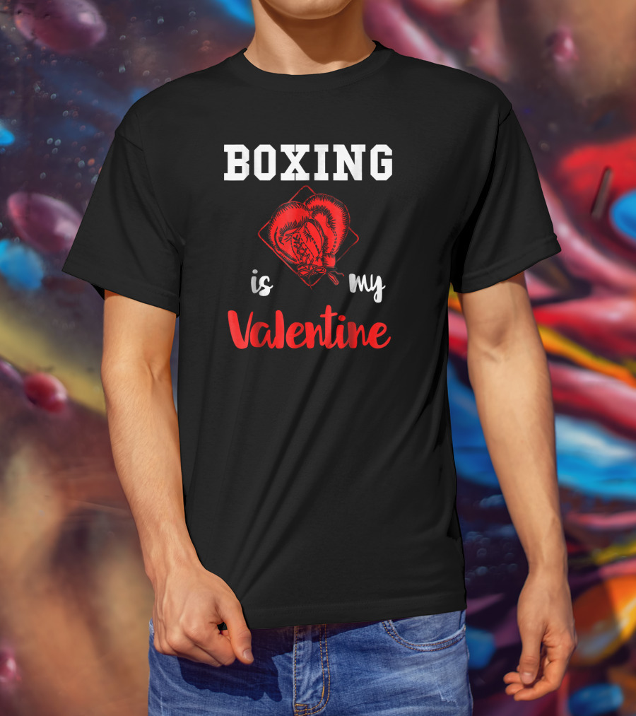 Boxing Is My Valentine Boxing Gloves Love T-Shirt