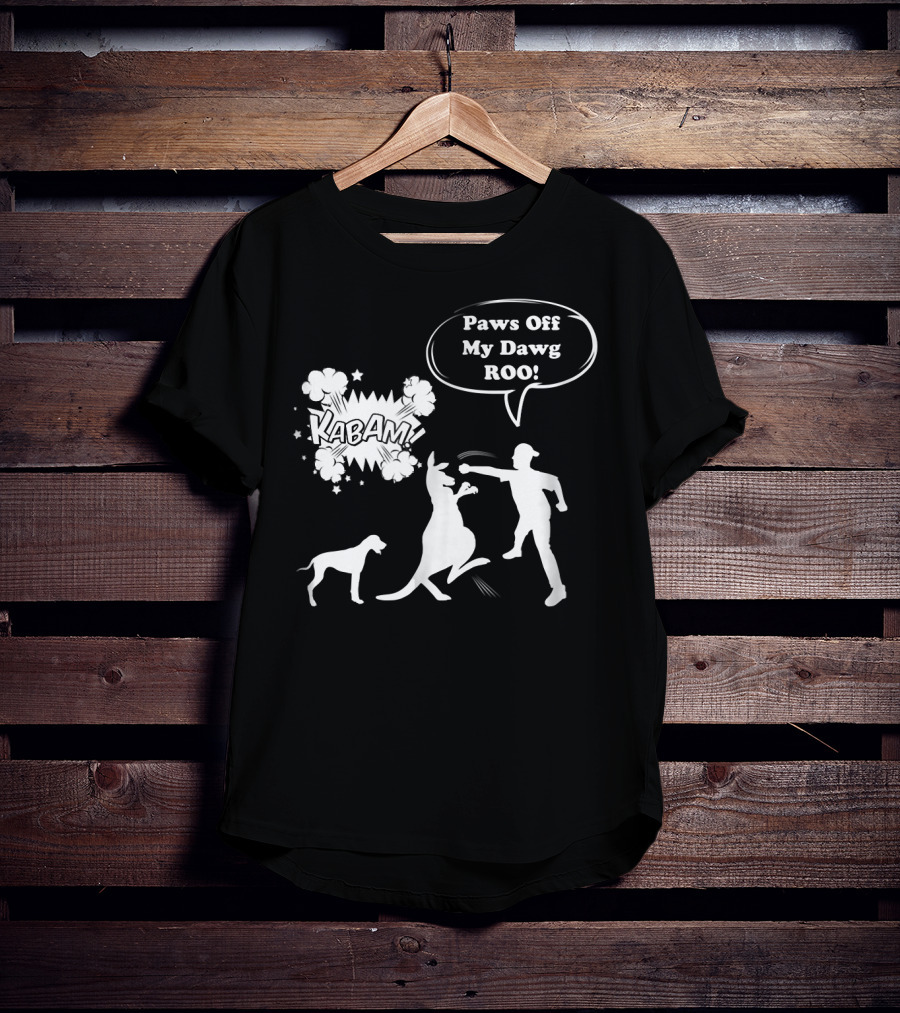 Paws Off My Dawg ROO Kabam Boxing Kangaroo Australia Funny Punch T-Shirt