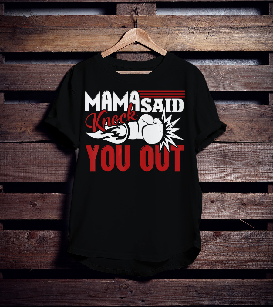 Mama Said Knock You Out Boxing T-Shirt