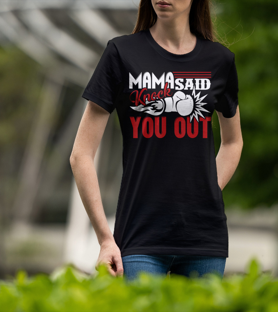 Mama Said Knock You Out Boxing T-Shirt
