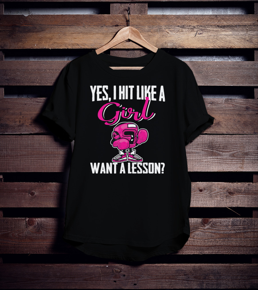 Yes I Hit Like A Girl Want A Lesson Boxing T-Shirt