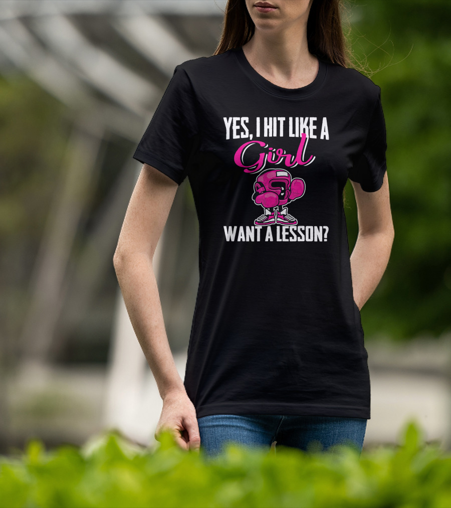 Yes I Hit Like A Girl Want A Lesson Boxing T-Shirt