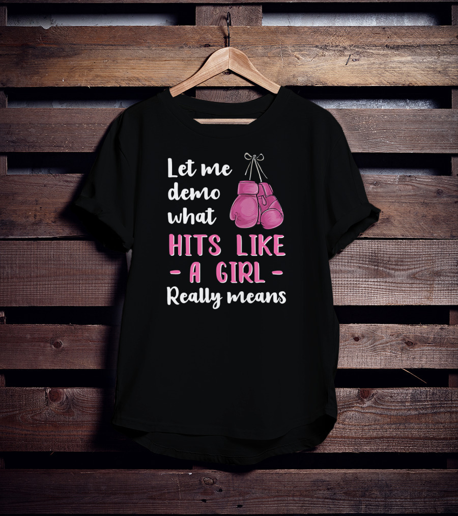 Let Me Demo What Hits Like A Girl Really Means T-Shirt
