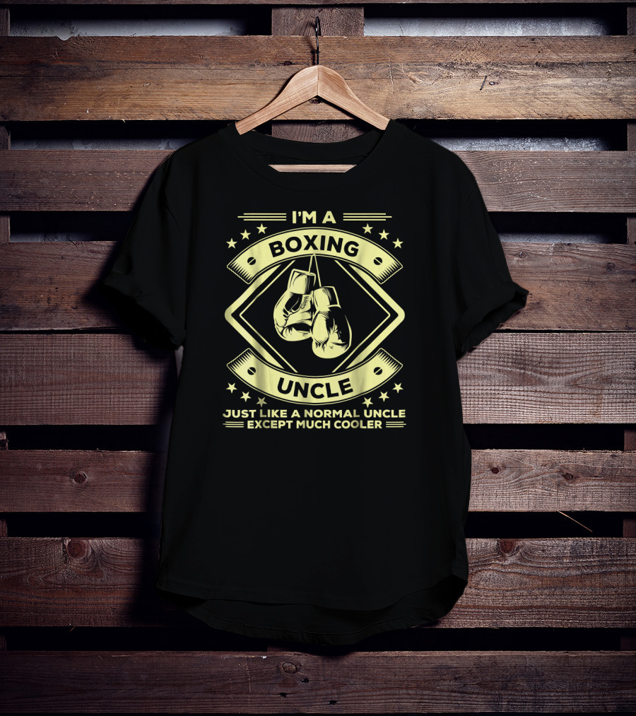 I'm A Boxing Uncle Just Like A Normal Uncle Except Much Cooler T-Shirt