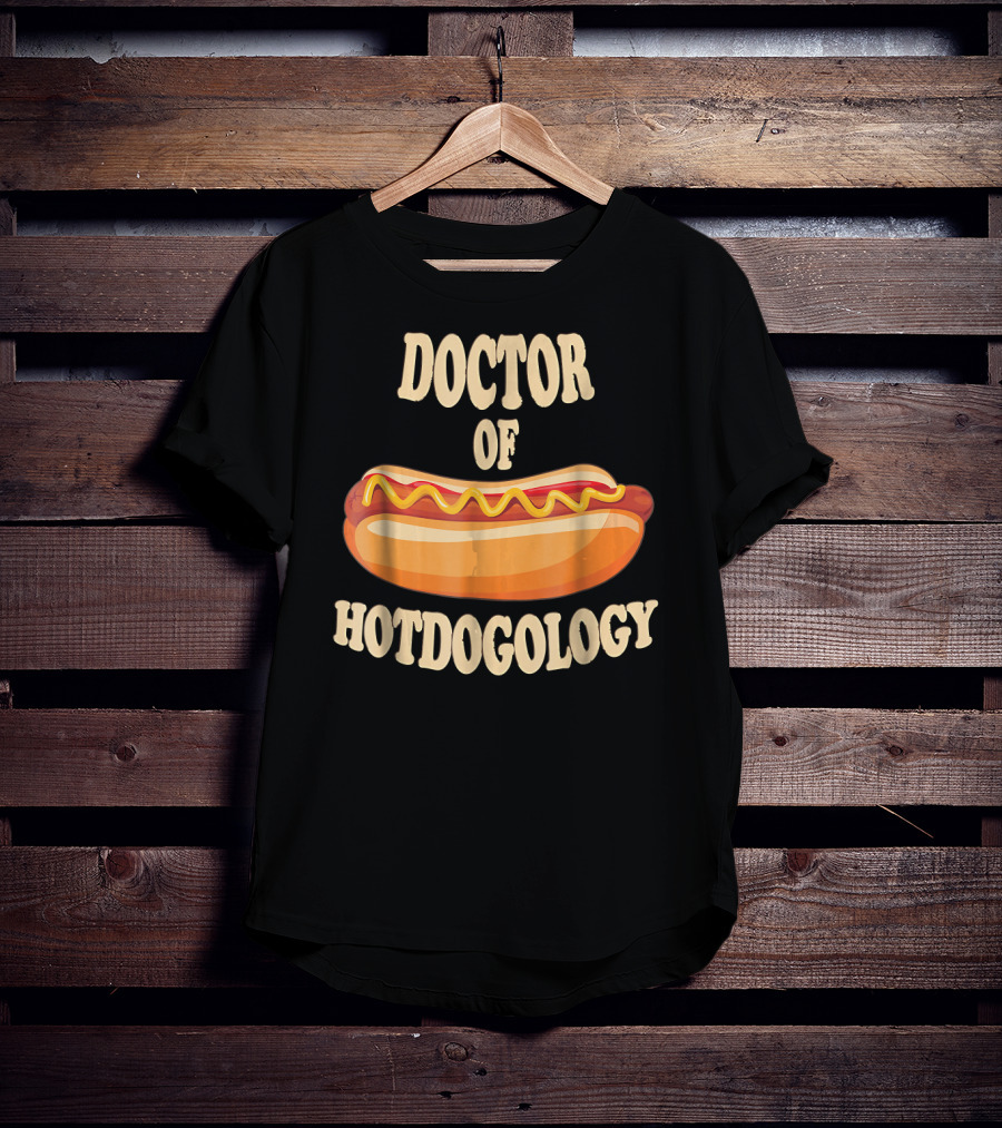 Doctor Of Hotdogology Hotdogolist Hot Dog T-Shirt