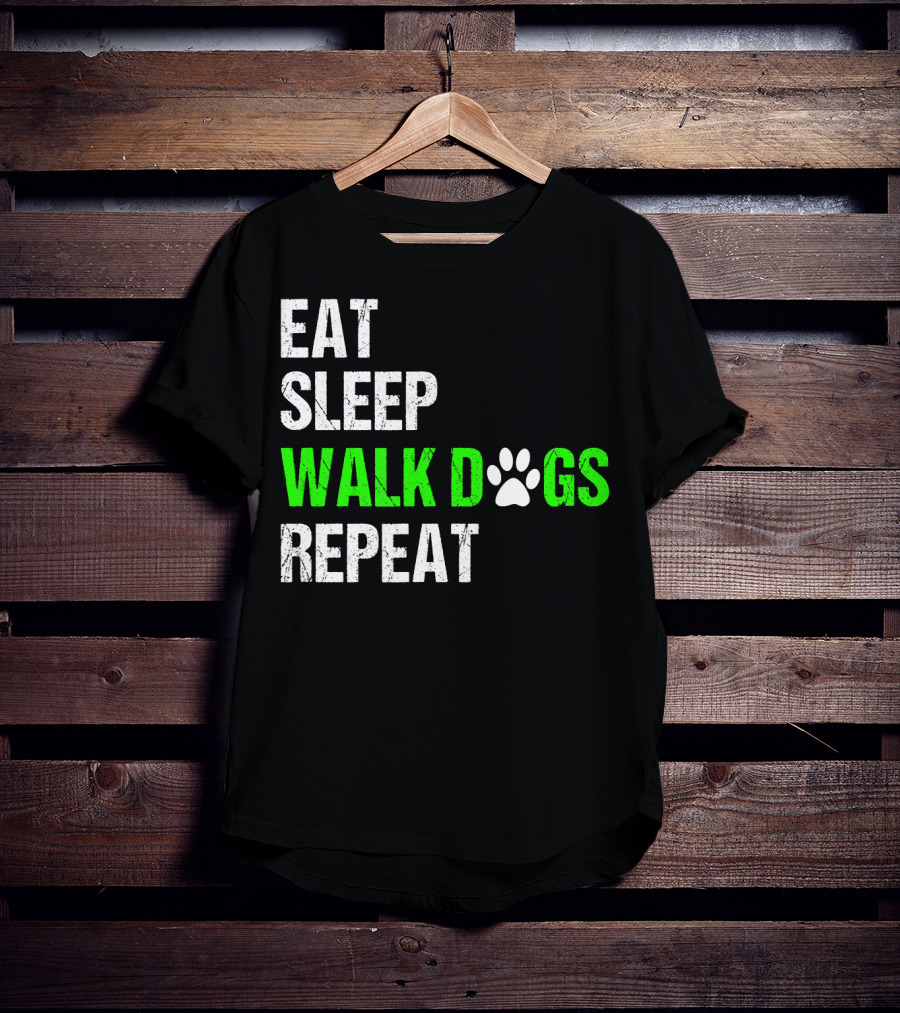 EAT SLEEP WALK DOGS REPEAT Dog Walker Dog Walking Do T-Shirt