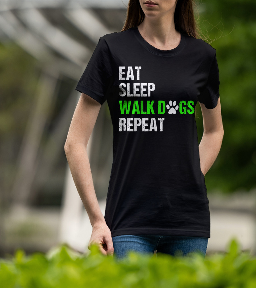 EAT SLEEP WALK DOGS REPEAT Dog Walker Dog Walking Do T-Shirt