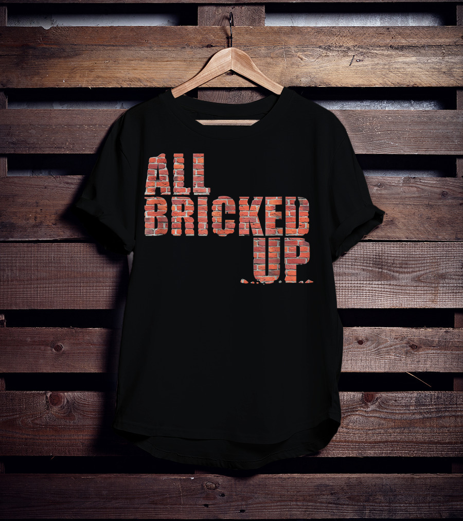 All Bricked Up Brick Mason Masonry Wall Blocks Construction T-Shirt