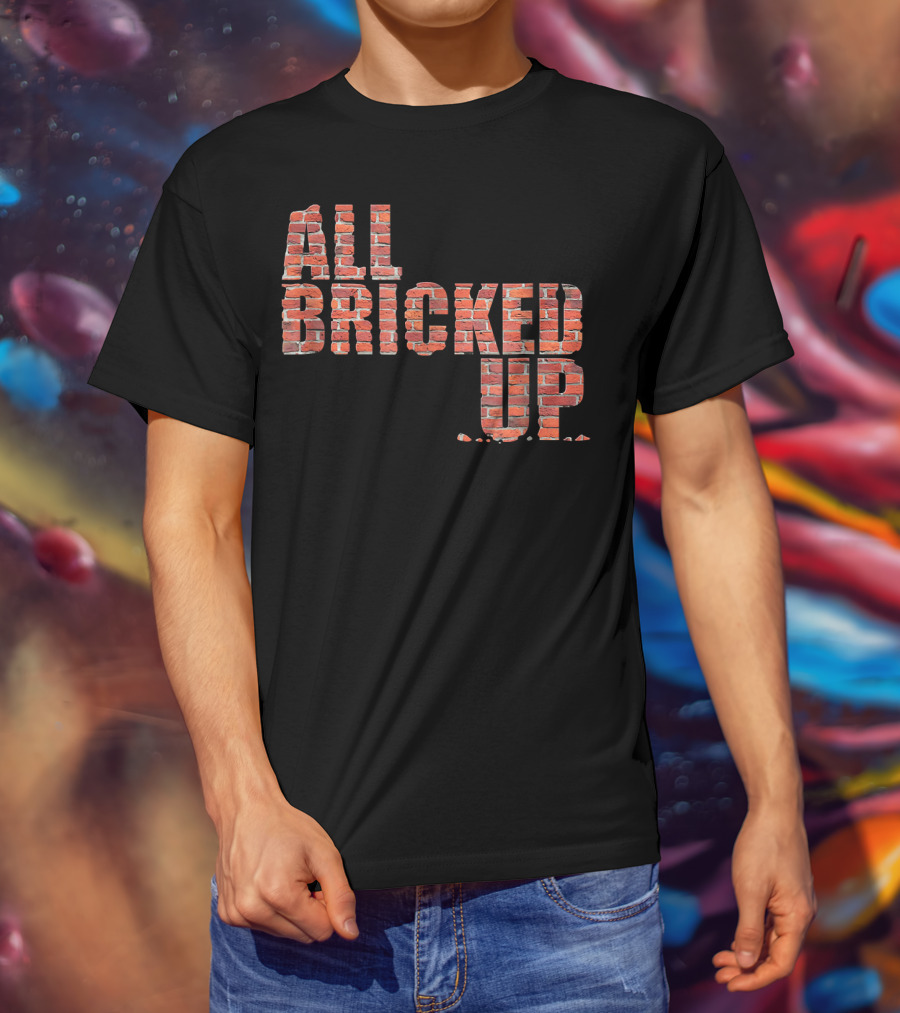 All Bricked Up Brick Mason Masonry Wall Blocks Construction T-Shirt