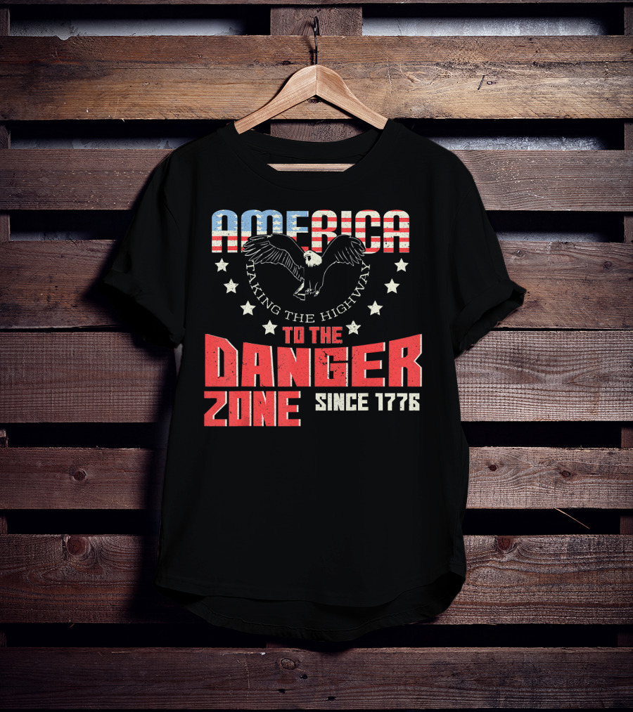 AMERICA Eagle Taking The Highway To The Danger Zone Since 1776 T-Shirt