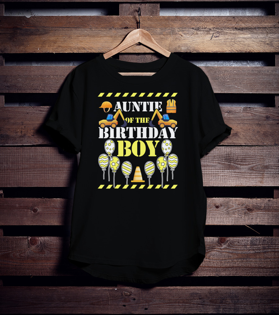 Auntie Of The Birthday Boy Construction Theme With Balloons And Excavators T-Shirt